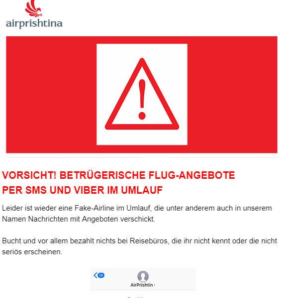 Or il s'est avéré qu'il s'agissait d'une arnaque. Air Prishtina AG met en garde contre ce type d'escroquerie. Selon la compagnie aérienne, des malfrats auraient arnaqué des voyageurs en utilisant son nom. Parfois, les voleurs utilisent aussi des noms de compagnies aériennes fictives.