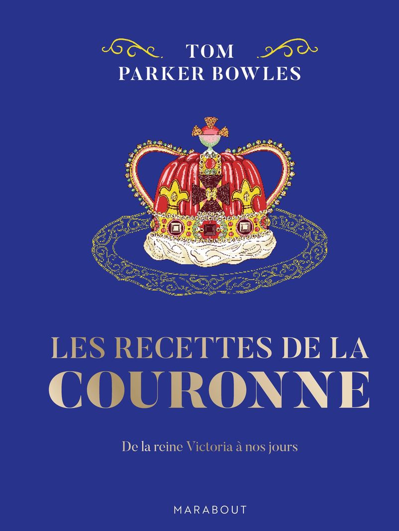 Couverture du livre ’Les Recettes de la Couronne’ par Tom Parker Bowles, avec une illustration d’une couronne ornée.