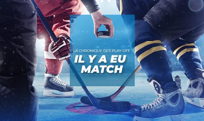 «Il y a eu match», la chronique des play-off.