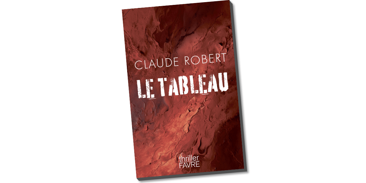 Couverture du livre ’Le Tableau’ de Claude Robert, avec des motifs marron et texte blanc, publié par Favre.
